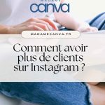 Avoir plus d'abonnés et de clients sur Instagram grâce à Canva